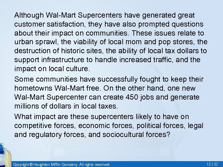 Although Wal-Mart Supercenters have generated great customer satisfaction, they have also prompted questions about