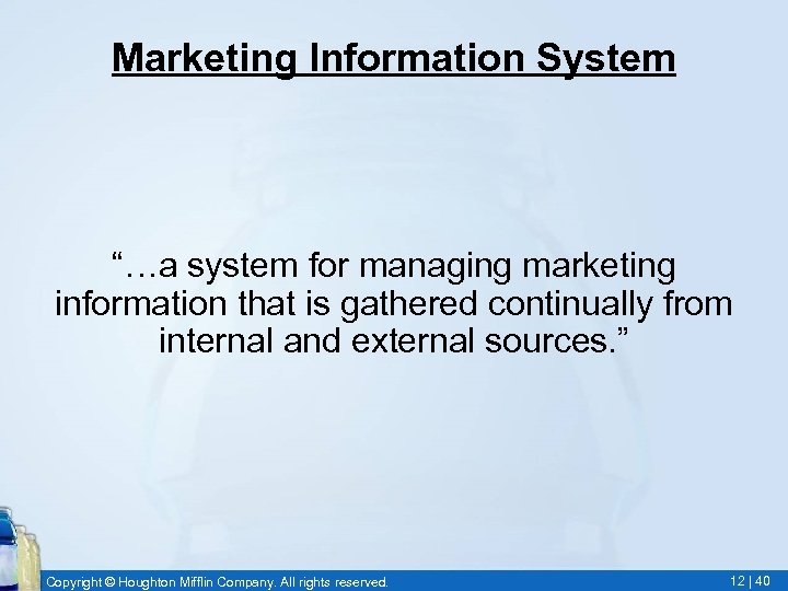 Marketing Information System “…a system for managing marketing information that is gathered continually from