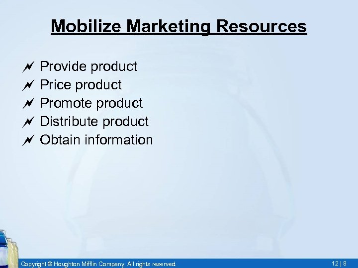Mobilize Marketing Resources ~ Provide product ~ Price product ~ Promote product ~ Distribute