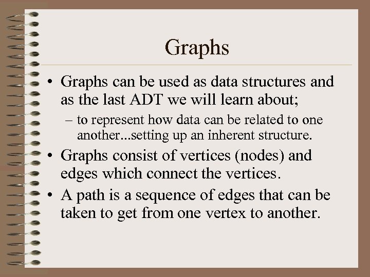 Graphs • Graphs can be used as data structures and as the last ADT