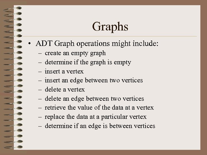 Graphs • ADT Graph operations might include: – – – – – create an