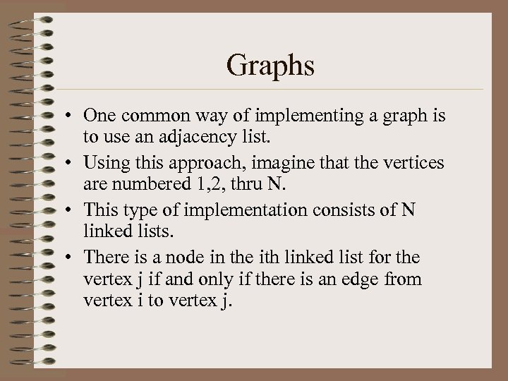 Graphs • One common way of implementing a graph is to use an adjacency
