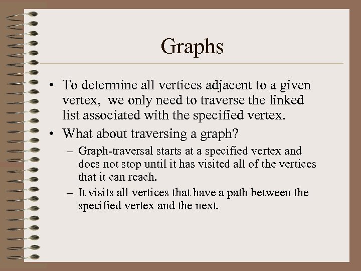 Graphs • To determine all vertices adjacent to a given vertex, we only need