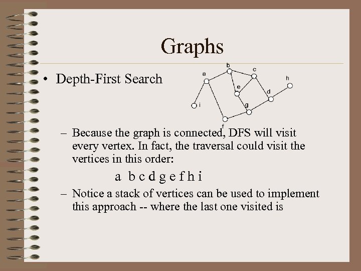 Graphs • Depth-First Search – Because the graph is connected, DFS will visit every