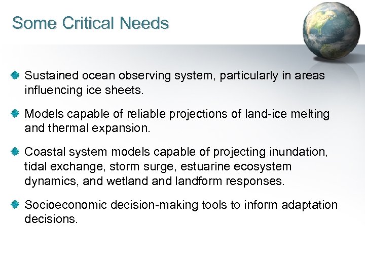 Some Critical Needs Sustained ocean observing system, particularly in areas influencing ice sheets. Models