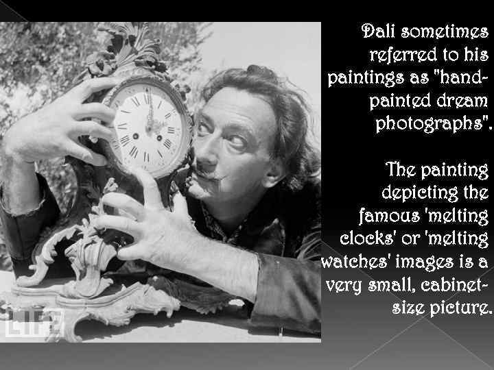 Dali sometimes referred to his paintings as 