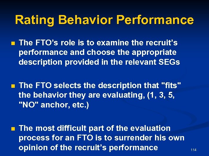 Rating Behavior Performance n The FTO’s role is to examine the recruit’s performance and