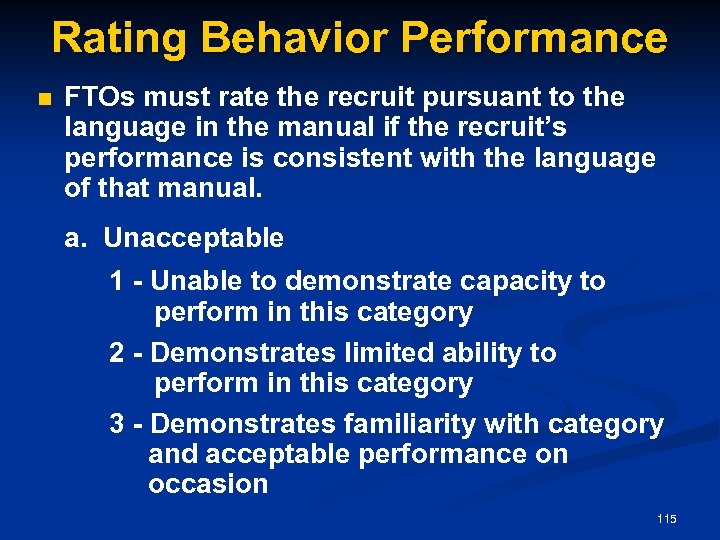 Rating Behavior Performance n FTOs must rate the recruit pursuant to the language in