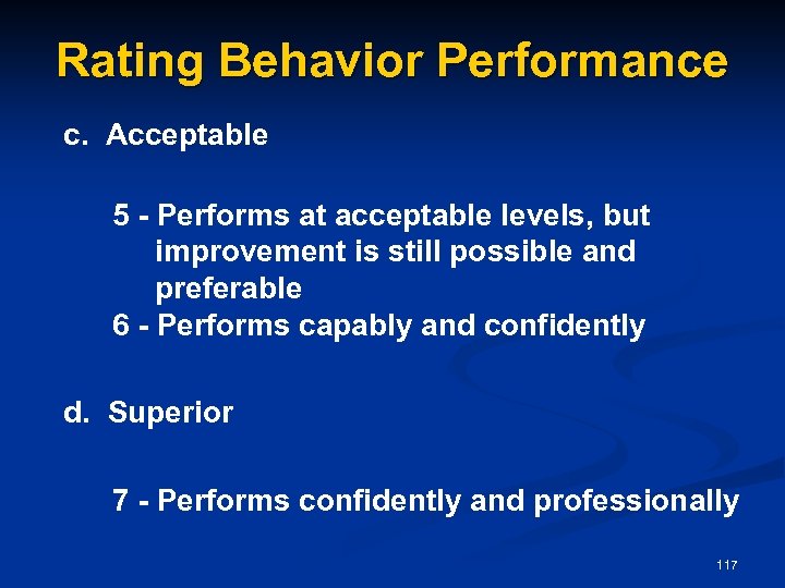 Rating Behavior Performance c. Acceptable 5 - Performs at acceptable levels, but improvement is