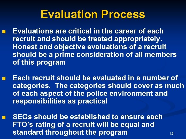 Evaluation Process n Evaluations are critical in the career of each recruit and should