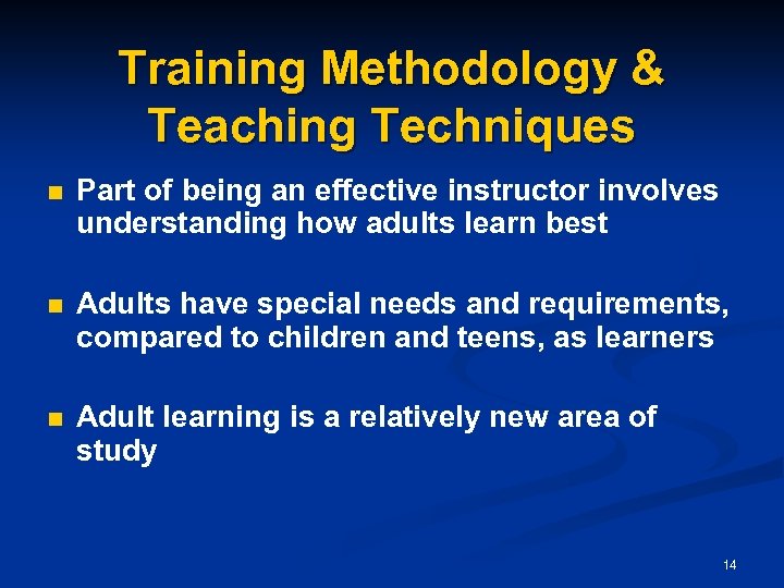 Training Methodology & Teaching Techniques n Part of being an effective instructor involves understanding