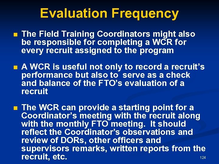 Evaluation Frequency n The Field Training Coordinators might also be responsible for completing a