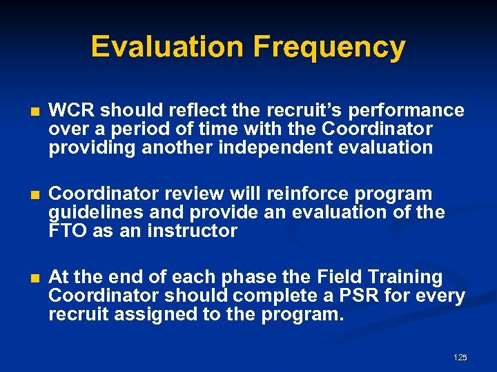 Evaluation Frequency n WCR should reflect the recruit’s performance over a period of time