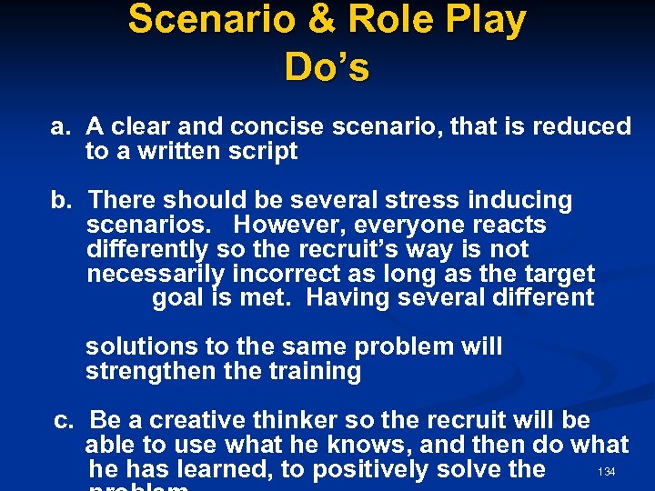 Scenario & Role Play Do’s a. A clear and concise scenario, that is reduced