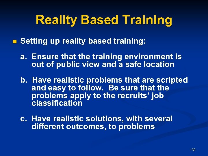 Reality Based Training n Setting up reality based training: a. Ensure that the training