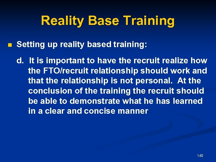 Reality Base Training n Setting up reality based training: d. It is important to