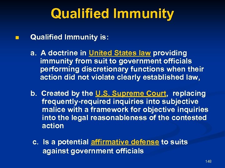 Qualified Immunity n Qualified Immunity is: a. A doctrine in United States law providing