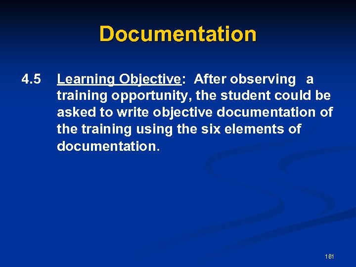 Documentation 4. 5 Learning Objective: After observing a training opportunity, the student could be