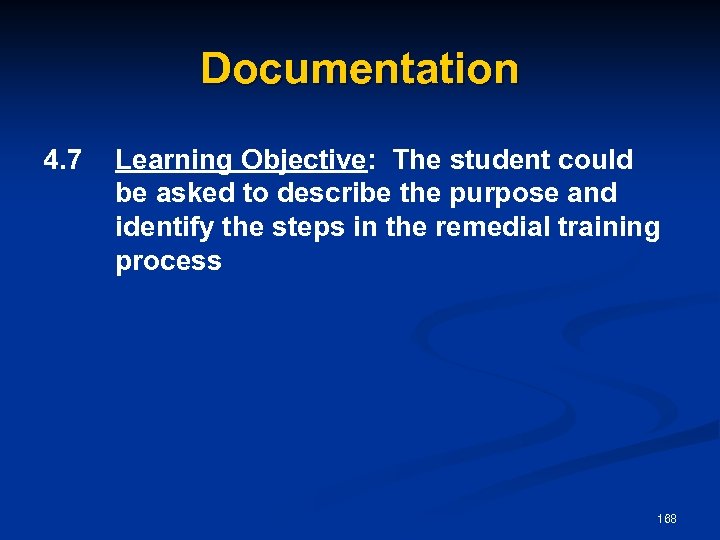 Documentation 4. 7 Learning Objective: The student could be asked to describe the purpose