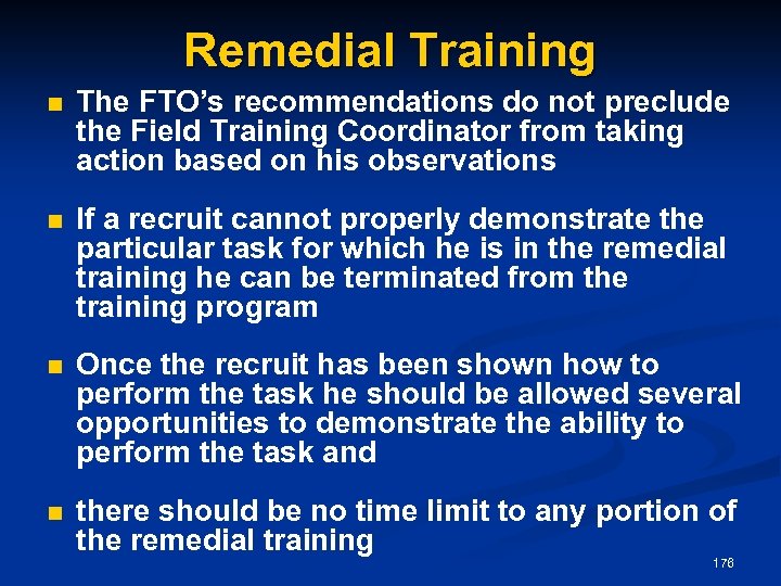 Remedial Training n The FTO’s recommendations do not preclude the Field Training Coordinator from