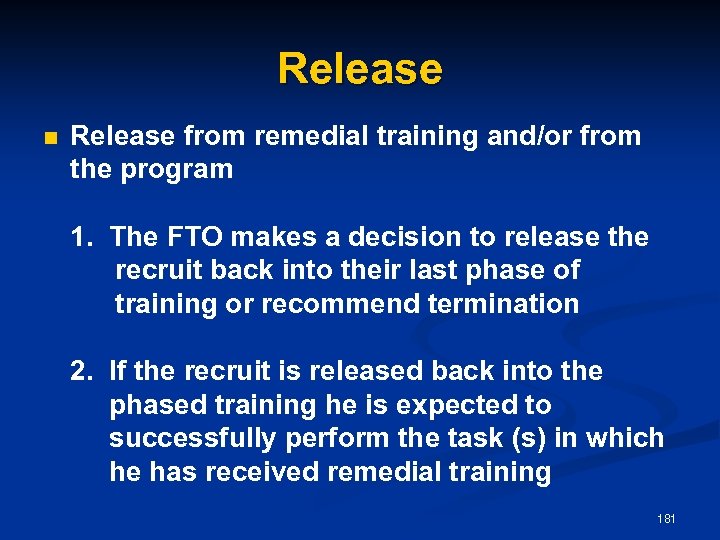 Release n Release from remedial training and/or from the program 1. The FTO makes