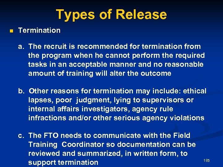 Types of Release n Termination a. The recruit is recommended for termination from the