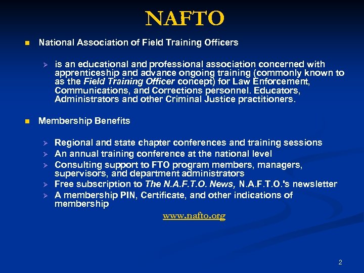 NAFTO n National Association of Field Training Officers Ø n is an educational and