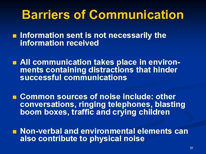 Barriers of Communication n Information sent is not necessarily the information received n All