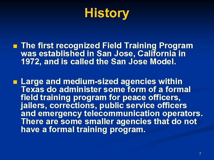 History n The first recognized Field Training Program was established in San Jose, California