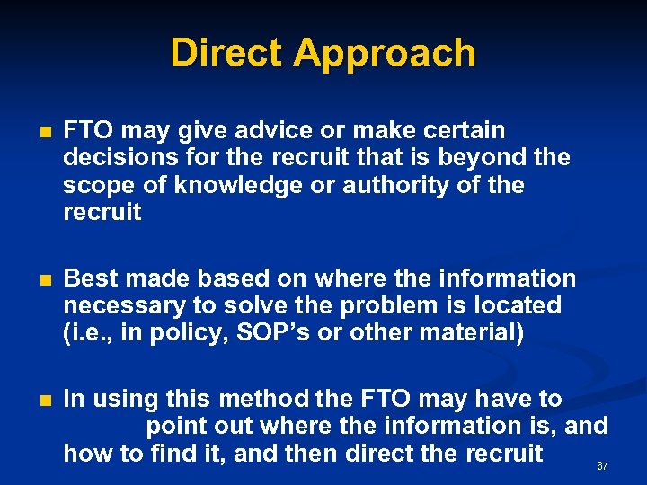 Direct Approach n FTO may give advice or make certain decisions for the recruit