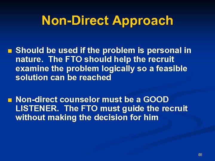 Non-Direct Approach n Should be used if the problem is personal in nature. The