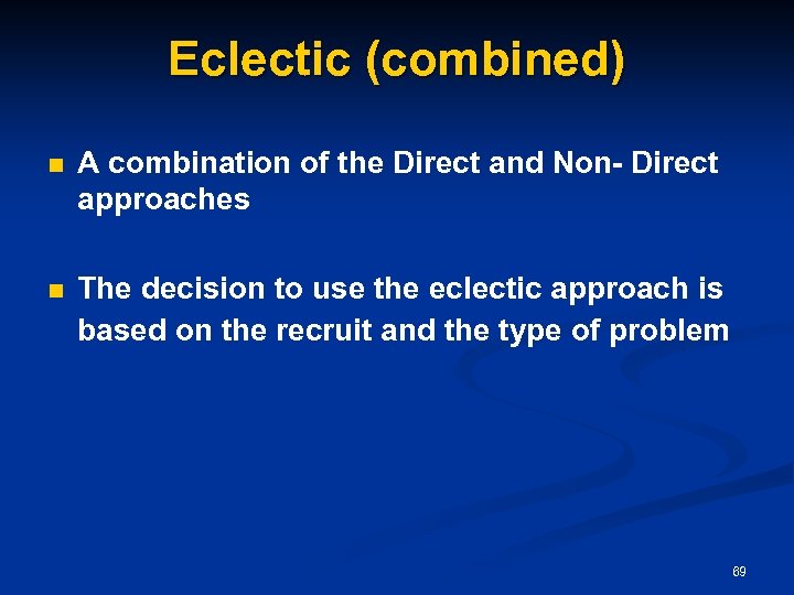 Eclectic (combined) n A combination of the Direct and Non- Direct approaches n The