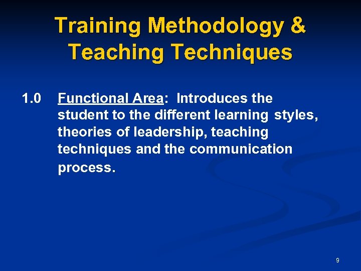 Training Methodology & Teaching Techniques 1. 0 Functional Area: Introduces the student to the
