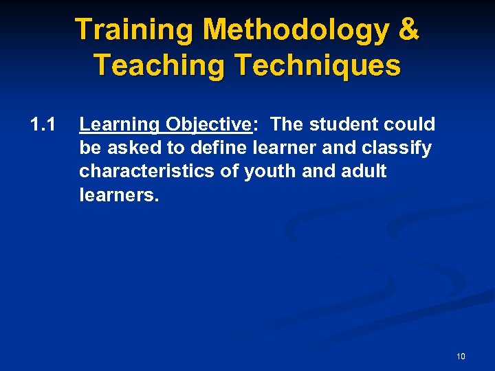 Training Methodology & Teaching Techniques 1. 1 Learning Objective: The student could be asked