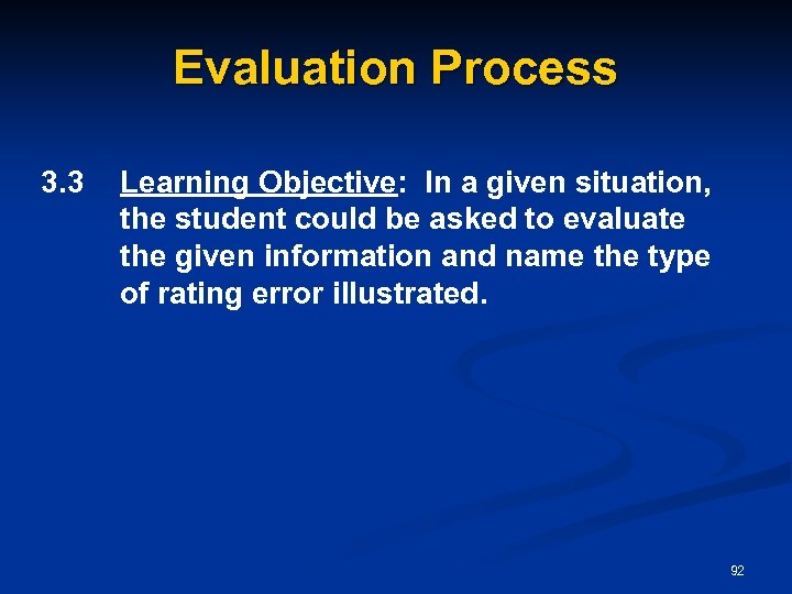 Evaluation Process 3. 3 Learning Objective: In a given situation, the student could be