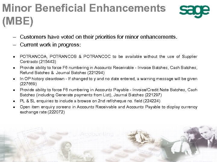 Minor Beneficial Enhancements (MBE) – Customers have voted on their priorities for minor enhancements.