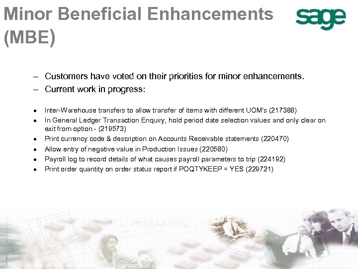 Minor Beneficial Enhancements (MBE) – Customers have voted on their priorities for minor enhancements.