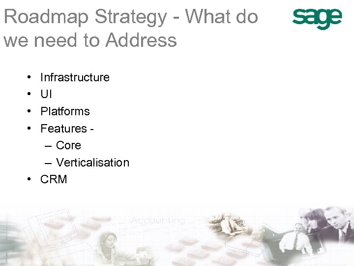 Roadmap Strategy - What do we need to Address • • Infrastructure UI Platforms