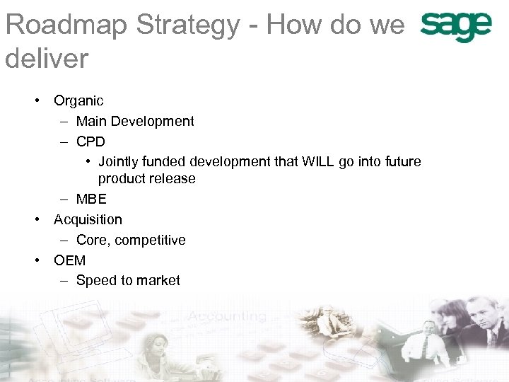 Roadmap Strategy - How do we deliver • Organic – Main Development – CPD
