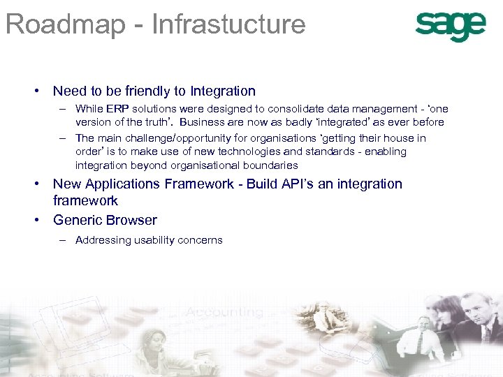 Roadmap - Infrastucture • Need to be friendly to Integration – While ERP solutions