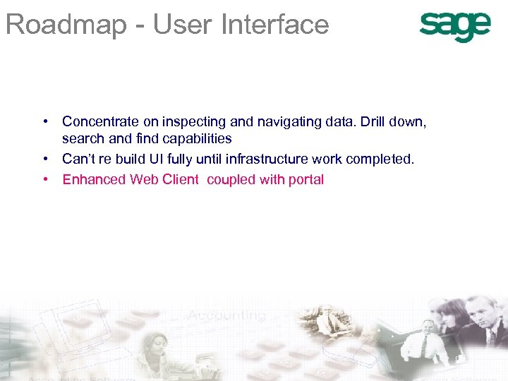 Roadmap - User Interface • Concentrate on inspecting and navigating data. Drill down, search