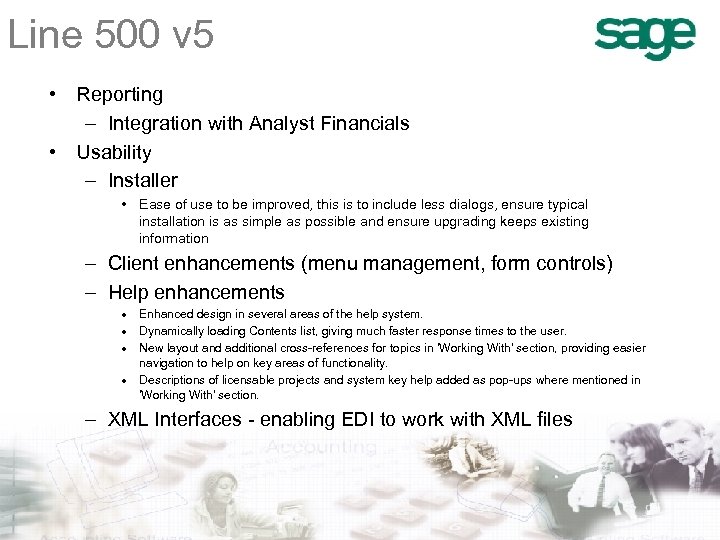 Line 500 v 5 • Reporting – Integration with Analyst Financials • Usability –