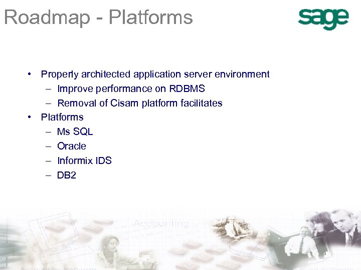 Roadmap - Platforms • Properly architected application server environment – Improve performance on RDBMS