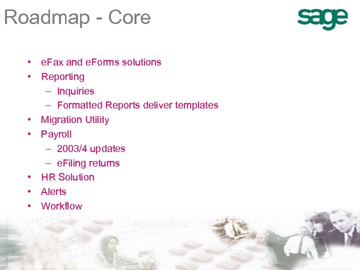 Roadmap - Core • e. Fax and e. Forms solutions • Reporting – Inquiries