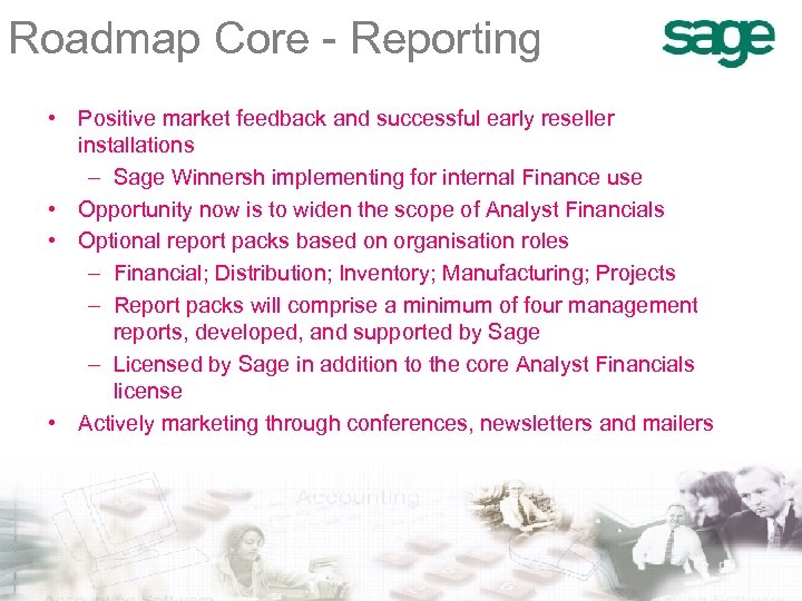 Roadmap Core - Reporting • Positive market feedback and successful early reseller installations –