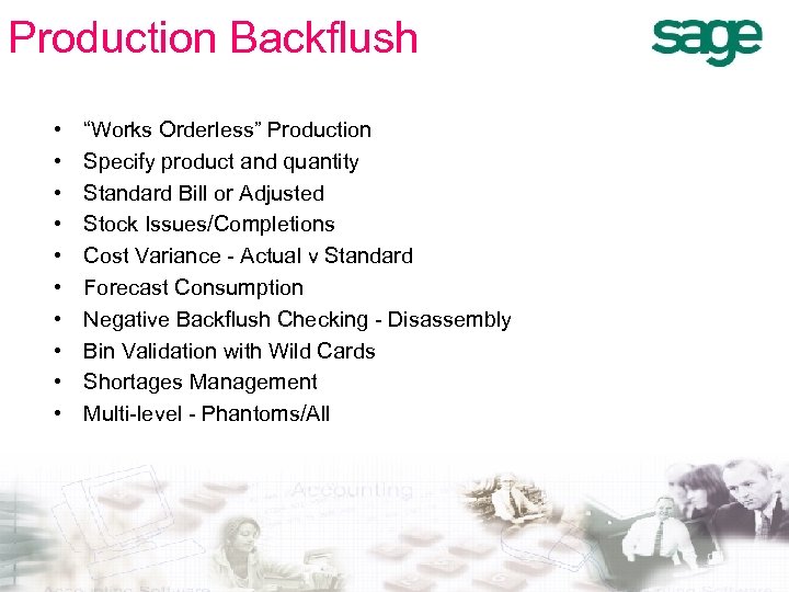 Production Backflush • • • “Works Orderless” Production Specify product and quantity Standard Bill