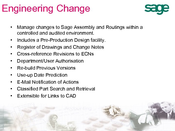 Engineering Change • Manage changes to Sage Assembly and Routings within a controlled and