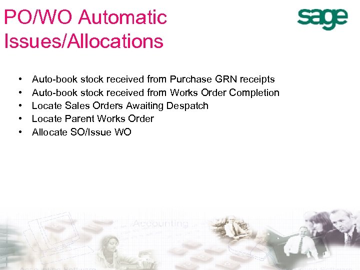 PO/WO Automatic Issues/Allocations • • • Auto-book stock received from Purchase GRN receipts Auto-book