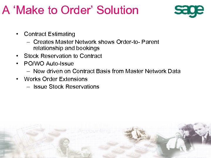 A ‘Make to Order’ Solution • Contract Estimating – Creates Master Network shows Order-to-