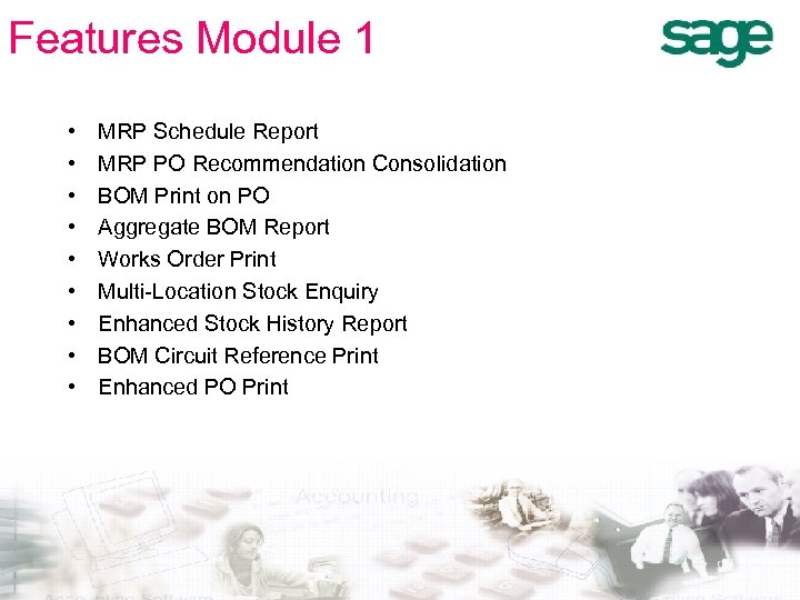 Features Module 1 • • • MRP Schedule Report MRP PO Recommendation Consolidation BOM